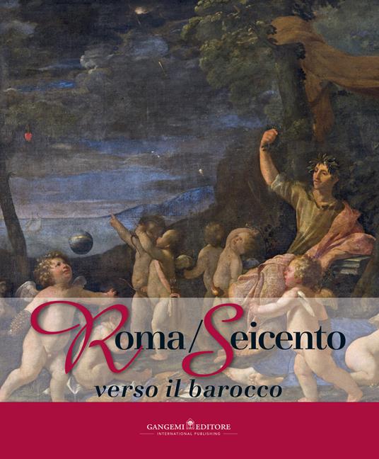 Roma/Seicento verso il barocco. Catalogo della mostra (Pechino, 29 aprile 2014-28 febbraio 2015). Ediz. illustrata - copertina