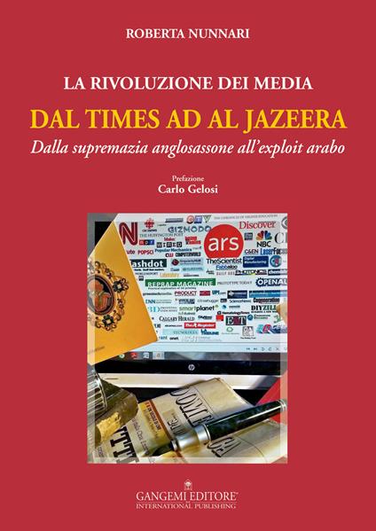 La rivoluzione dei media dal Times ad Al Jazeera. Dalla supremazia anglosassone all'exploit arabo - Roberta Nunnari - copertina