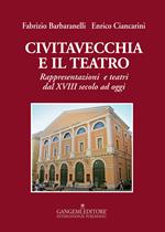 Civitavecchia e il teatro. Rappresentazioni e teatri dal XVIII secolo ad oggi
