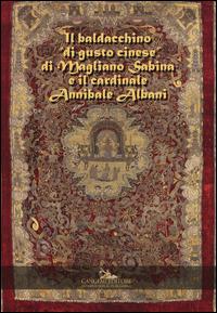 Il baldacchino «di gusto cinese» di Magliano Sabina e il cardinale Annibale Albani. Ediz. illustrata - copertina