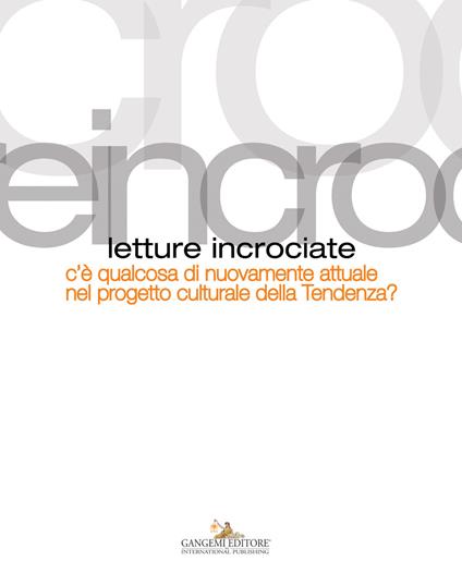 Letture incrociate. C'è qualcosa di nuovamente attuale nel progetto culturale della Tendenza? - copertina