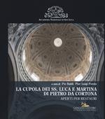 La cupola dei SS. Luca e Martina di Pietro da Cortona. Aperti per restauri. Ediz. illustrata