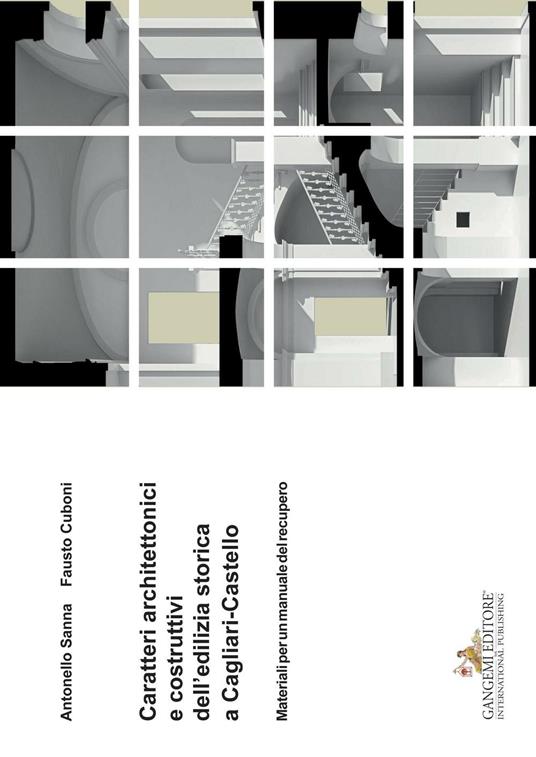 Caratteri architettonici e costruttivi dell'edilizia storica a Cagliari-Castello. Materiali per un manuale del recupero - Fausto Cuboni,Antonello Sanna - copertina