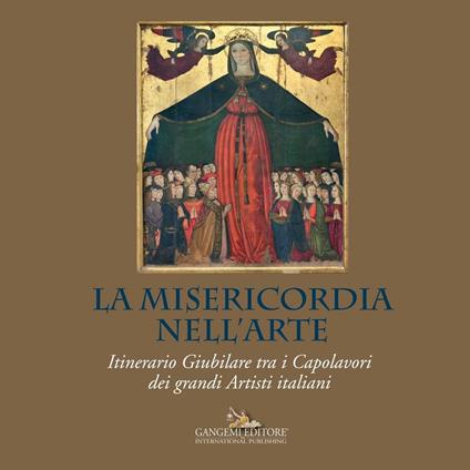 La misericordia nell'arte. Itinerario giubilare tra i capolavori dei grandi artisti italiani. Ediz. illustrata - copertina