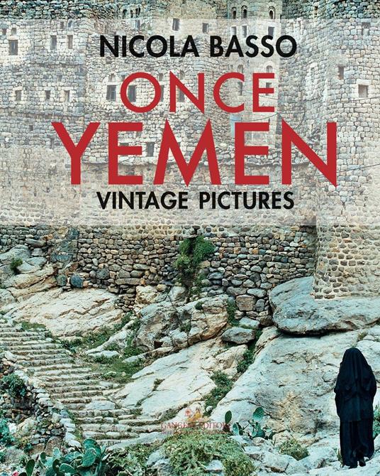 Once Yemen. Vintage pictures. Ediz. a colori - Nicola Basso,Franca Amato - copertina