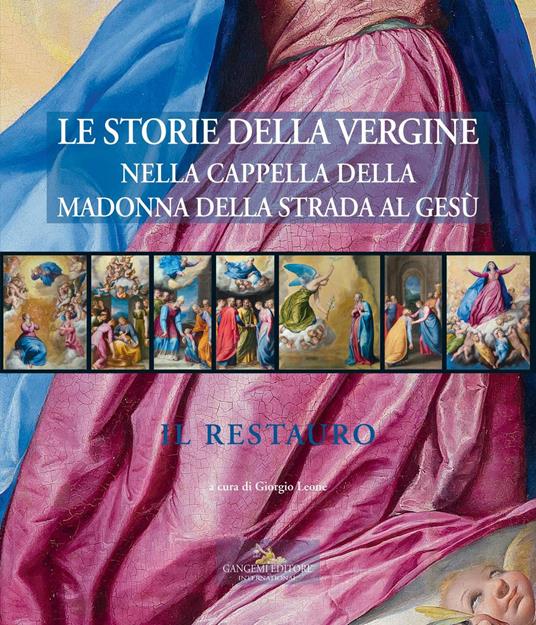 Le storie della Vergine nella Cappella della Madonna della strada al Gesù. Il restauro. Ediz. a colori. Con CD-ROM - copertina