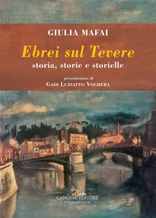 Ebrei sul Tevere. Storia, storie, storielle - Giulia Mafai - copertina