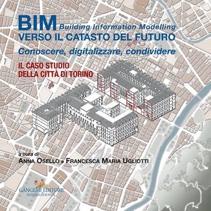 BIM: verso il catasto del futuro. Conoscere, digitalizzare, condividere. Il caso studio della Città di Torino - copertina