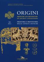 Origini. Preistoria e protostoria delle civiltà antiche. Ediz. inglese (2018). Vol. 41