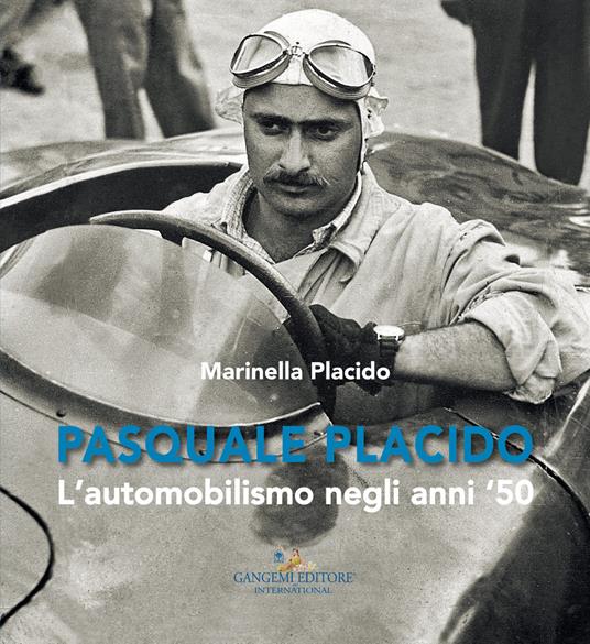 Pasquale Placido. L'automobilismo negli anni ‘50 - Marinella Placido - copertina