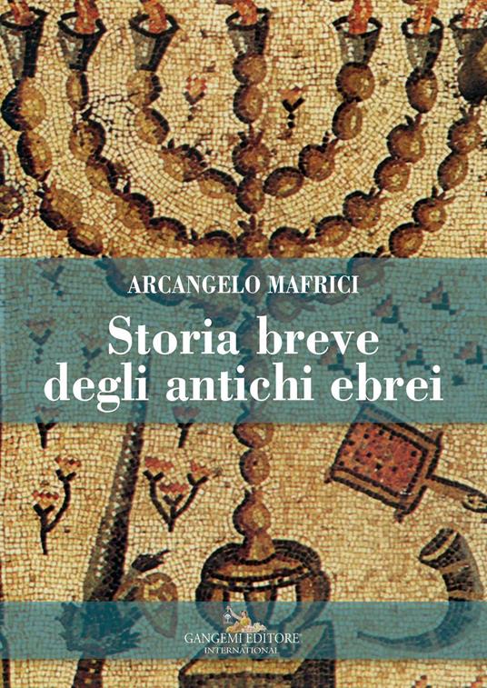 Storia breve degli antichi ebrei - Arcangelo Mafrici - copertina