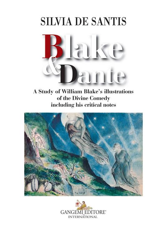 Blake & Dante. A study of William Blake's illustrations of the Divine Comedy including his critical notes - Silvia De Santis - copertina