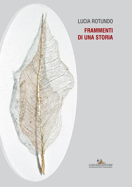 Lucia Rotundo. Frammenti di una storia. Catalogo della mostra (Pianetto di Galeata, 30 aprile-5 giugno 2017). Ediz. illustrata - Paolo Balmas,Carmelo Cipriani,Caterina Mambrini - copertina