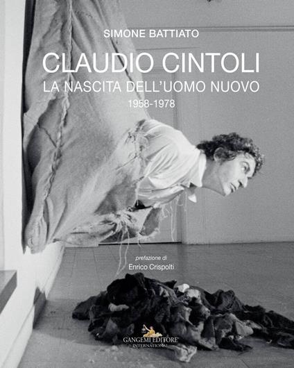 Claudio Cintoli. La nascita dell'uomo nuovo (1958-1978). Ediz. a colori - Simone Battiato - copertina