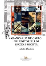 Giancarlo De Carlo. Gli editoriali di spazio e società