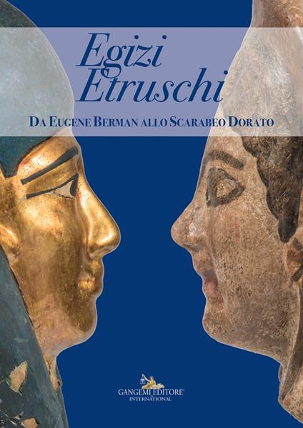 Egizi etruschi. Da Eugene Barman allo Scarabeo Dorato. Catalogo della mostra. Ediz. illustrata - copertina