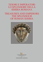 Tesori e imperatori. Lo splendore della Serbia romana-Treasure and emperors. The splendour of roman Serbia