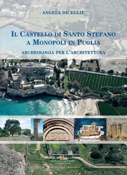 Il castello di Santo Stefano a Monopoli in Puglia. Archeologia per l'architettura - Angela Diceglie - copertina