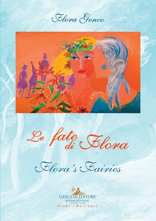 Le fate di Flora-Flora's fairies. Ediz. bilingue - Flora Genco - copertina