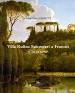 Villa Rufina Falconieri a Frascati. Il giardino. Ediz. a colori
