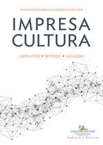 Impresa cultura. Comunità, territori, sviluppo. 14° rapporto annuale Federculture 2018