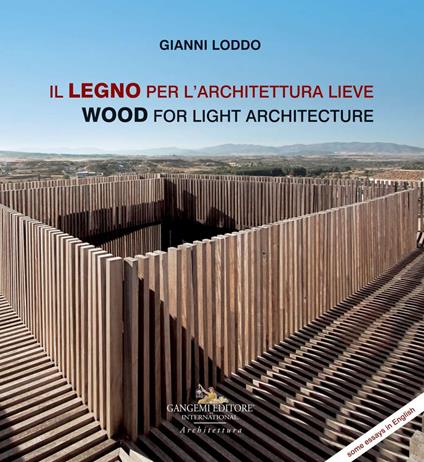 Il legno per l'architettura lieve-Wood for light arch. Ediz. illustrata - Gianni Loddo - copertina