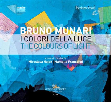 Bruno Munari. I colori della luce-The colours of light. Catalogo della mostra (Napoli, 29 novembre 2018-20 marzo 2019). Ediz. italiana e inglese - copertina