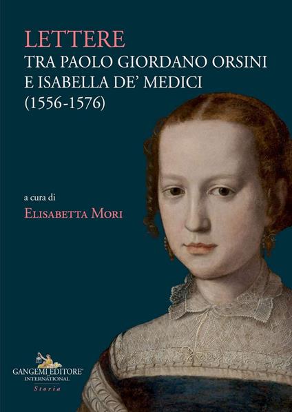 Lettere tra Paolo Giordano Orsini e Isabella de' Medici (1556-1576) - Paolo Giordano Orsini,Isabella de'Medici - copertina