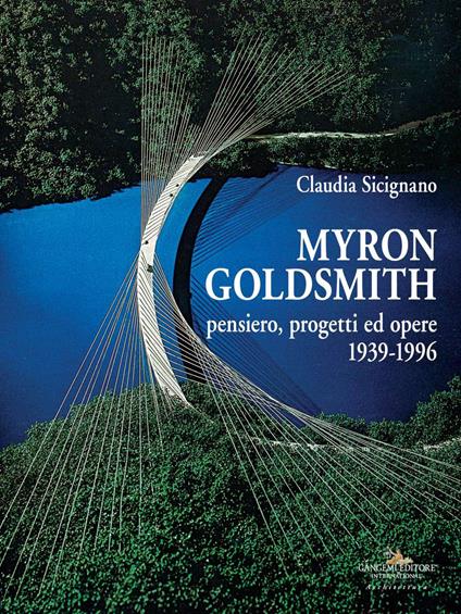 Myron Goldsmith. Pensiero, progetti ed opere 1939-1996. Ediz. illustrata - Claudia Sicignano - copertina