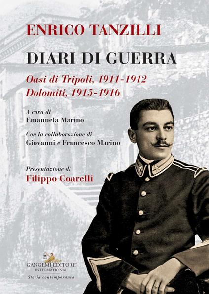 Enrico Tanzilli. Diari di guerra. Oasi di Tripoli 1911-1912. Dolomiti 1915-1916 - copertina