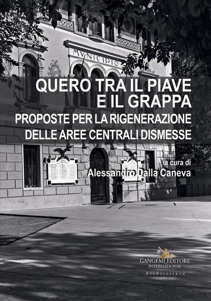 Quero tra il Piave e il Grappa. Proposte per la rigenerazione delle aree centrali dismesse - copertina