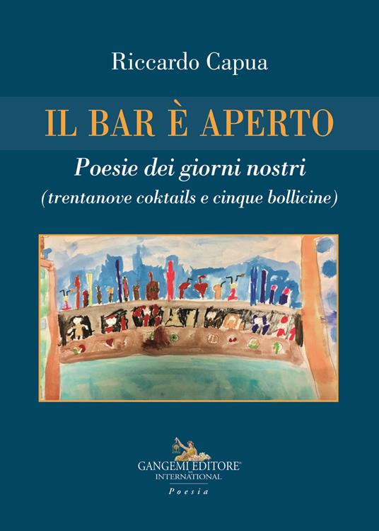 Il bar è aperto. Poesie dei giorni nostri (trentanove coktails e cinque bollicine) - Riccardo Capua - copertina