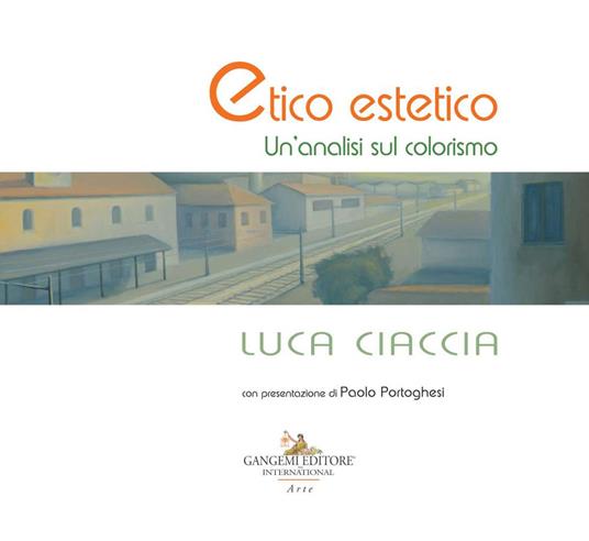 Luca Ciaccia. Etico estetico. Un'analisi sul colorismo - Massimo Rossi Ruben,Francesco Giulio Farachi - copertina