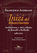 Inizi del Rinascimento. Architettura e città a Roma da Rosselli a Raffaello 1483-1520