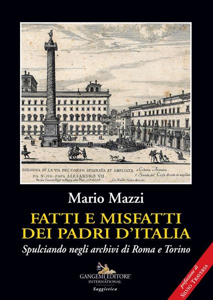 Fatti e misfatti dei padri d'Italia. Spulciando negli archivi di Roma e Torino - Mario Mazzi - copertina