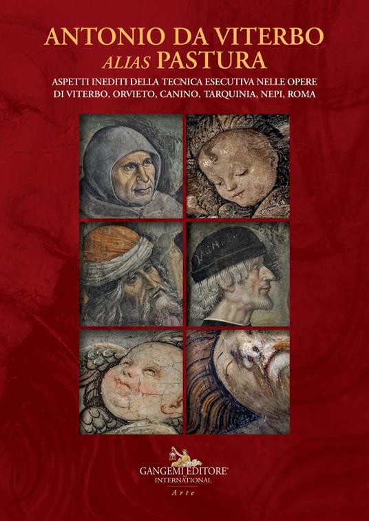 Antonio da Viterbo alias Pastura. Aspetti inediti della tecnica esecutiva nelle opere di Viterbo, Orvieto, Canino, Tarquinia, Nepi, Roma. Ediz. a colori - Davide Rigaglia,Valentina Romè - copertina