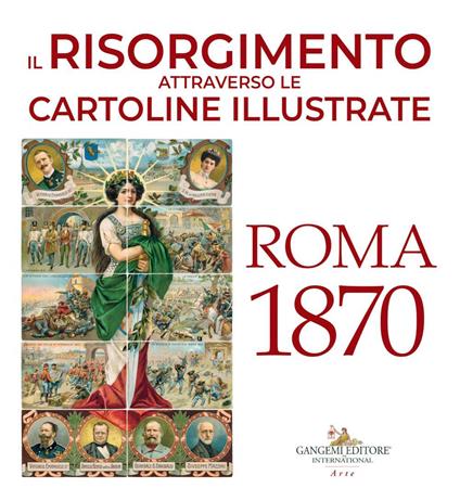 Il Risorgimento attraverso le cartoline illustrate. Roma 1870. Ediz. a colori - Consuelo Mastelloni,Danilo Amato - copertina