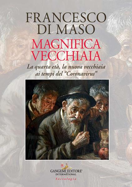 Magnifica vecchiaia. La quarta età, la nuova vecchiaia ai tempi del «Coronavirus» - Francesco Di Maso - copertina