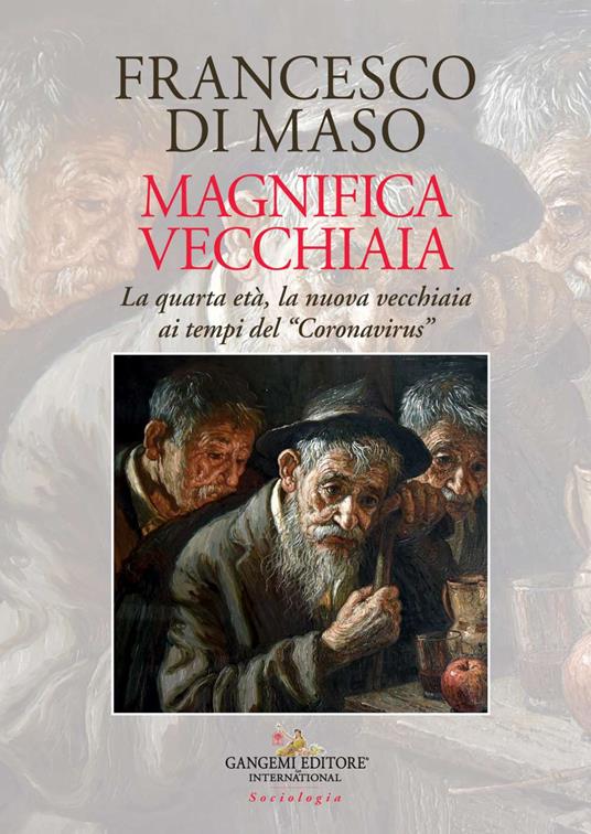 Magnifica vecchiaia. La quarta età, la nuova vecchiaia ai tempi del «Coronavirus» - Francesco Di Maso - copertina