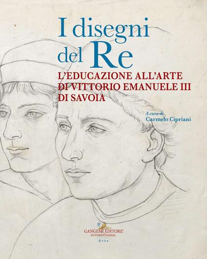 I disegni del re. L'educazione all'arte di Vittorio Emanuele III di Savoia - copertina