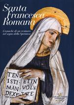 Santa Francesca Romana. Cronache di un restauro nel segno della speranza. Ediz. a colori