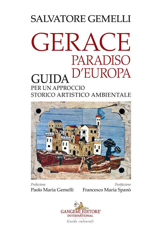 Gerace, paradiso d'Europa. Guida per un approccio storico artistico ambientale - Salvatore Gemelli - copertina