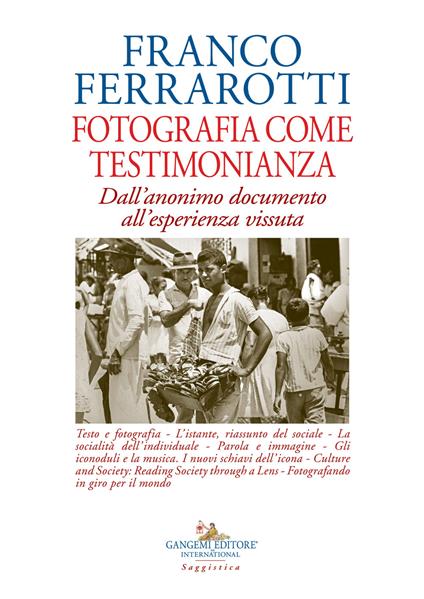 Fotografia come testimonianza. Dall'anonimo documento all'esperienza vissuta. Ediz. illustrata - Franco Ferrarotti - copertina
