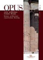 Opus. Quaderno di storia architettura restauro disegno-Journal of history architecture conservation drawing (2021). Vol. 5