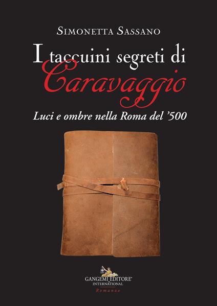 I taccuini segreti di Caravaggio. Luci e ombre nella Roma del '500 - Simonetta Sassano - copertina