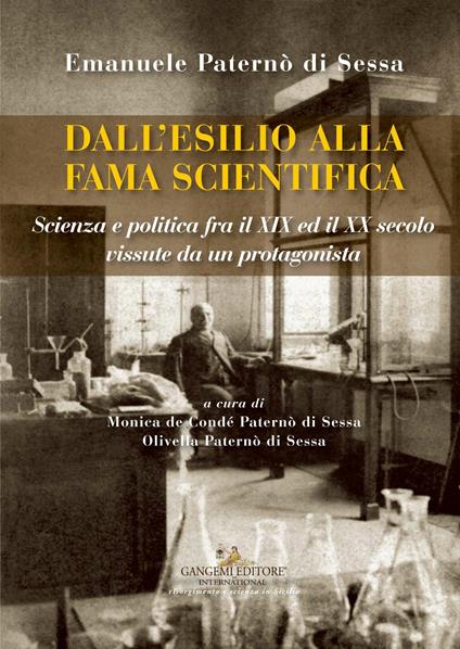 Dall'esilio alla fama. Scienza e politica fra il XIX e il XX secolo vissute da un protagonista - Emanuele Paternò di Sessa,Monica De Condé Paternò di Sessa,Olivella Paternò di Sessa - ebook