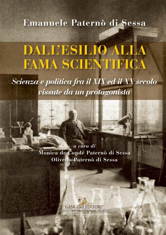 Dall'esilio alla fama. Scienza e politica fra il XIX e il XX secolo vissute da un protagonista - Emanuele Paternò di Sessa,Monica De Condé Paternò di Sessa,Olivella Paternò di Sessa - ebook