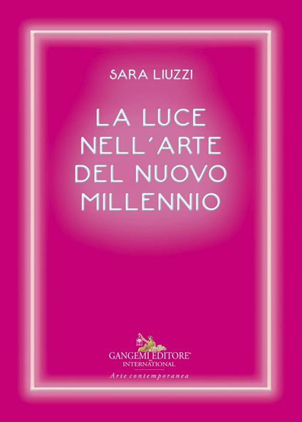 La luce nell'arte del nuovo millennio - Sara Liuzzi - ebook