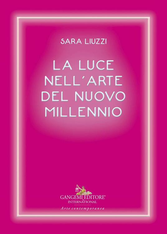 La luce nell'arte del nuovo millennio - Sara Liuzzi - ebook