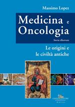 Medicina e oncologia. Storia illustrata. Vol. 1: Medicina e oncologia. Storia illustrata